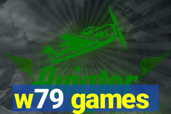 w79 games